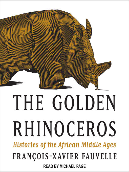 Title details for The Golden Rhinoceros by François-Xavier Fauvelle - Wait list